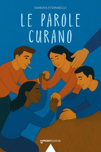 Le parole curano - Sabrina Stefanello - Libro Monti Edizioni 2025 | Libraccio.it