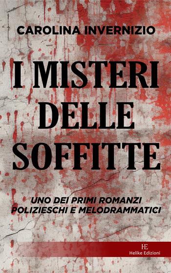 I misteri delle soffitte - Carolina Invernizio - Libro Helike 2024 | Libraccio.it