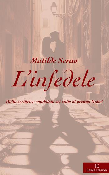 L'infedele - Matilde Serao - Libro Helike 2024 | Libraccio.it