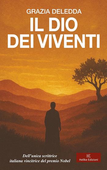 Il Dio dei viventi - Grazia Deledda - Libro Helike 2025 | Libraccio.it