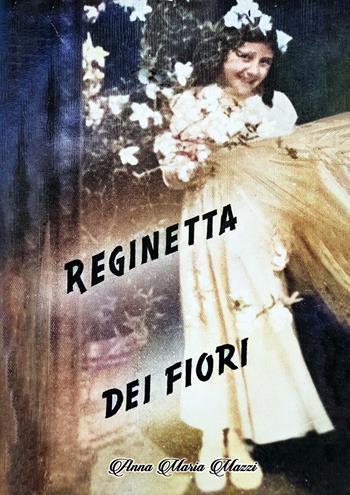 La reginetta dei fiori - Anna Maria Mazzi - Libro La Forgia Press 2024 | Libraccio.it