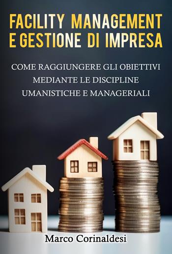Facility management e gestione d'impresa - Marco Corinaldesi - Libro La Forgia Press 2024 | Libraccio.it
