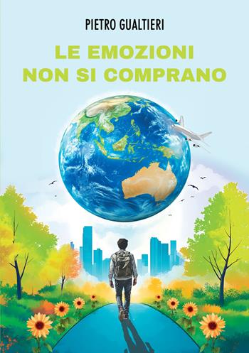 Le emozioni non si comprano - Pietro Gualtieri - Libro La Forgia Press 2025 | Libraccio.it