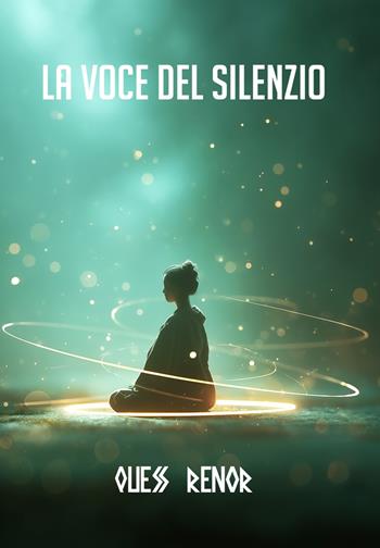 La voce del silenzio - Quess Renor - Libro La Forgia Press 2025 | Libraccio.it