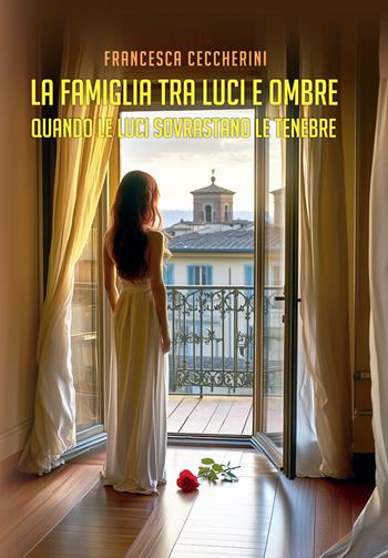 La famiglia tra luci e ombre. Quando le luci sovrastano le tenebre - Francesca Ceccherini - Libro La Forgia Press 2025 | Libraccio.it