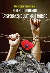 Non solo guerra. La speranza è l'ultima a morire