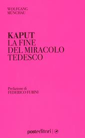 Kaput. La fine del miracolo tedesco