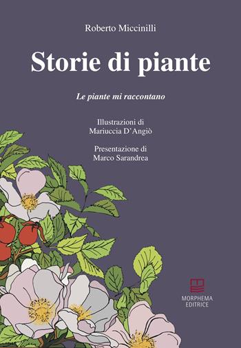 Storie di piante. Le piante mi raccontano - Roberto Miccinilli - Libro Morphema Editrice 2024, Medicina e salute | Libraccio.it