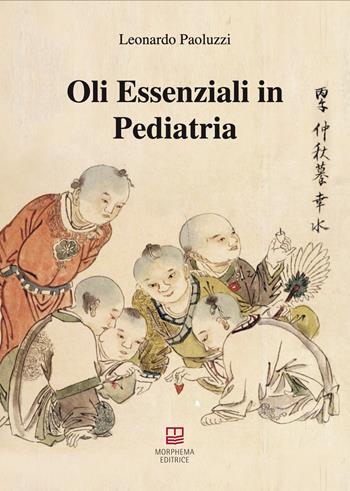 Oli essenziali in pediatria - Leonardo Paoluzzi - Libro Morphema Editrice 2026 | Libraccio.it