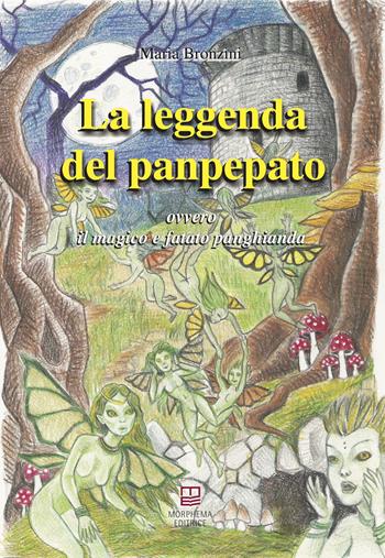La leggenda del panpepato. Ovvero il magico e fatato panghianda - Maria Bronzini - Libro Morphema Editrice 2025 | Libraccio.it
