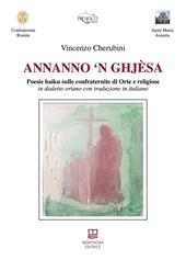 Annanno 'n ghjèsa. Poesie haiku sulle confraternite di Orte e religiose in dialetto ortano con traduzione in italiano