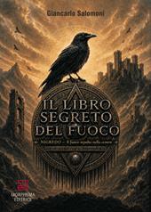 Il libro segreto del fuoco. Nigredo. Il fuoco sepolto nella cenere