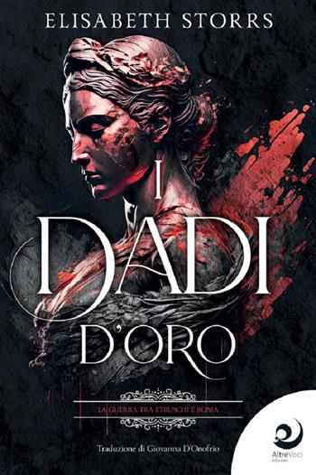 I dadi d'oro - Elisabeth Storrs - Libro Altrevoci Edizioni 2024, AltriTempi | Libraccio.it