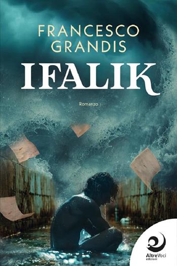 Ifalik - Francesco Grandis - Libro Altrevoci Edizioni 2024, AltreOmbre | Libraccio.it