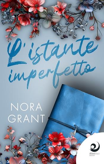 L'istante imperfetto - Nora Grant - Libro Altrevoci Edizioni 2025, AltreEmozioni | Libraccio.it