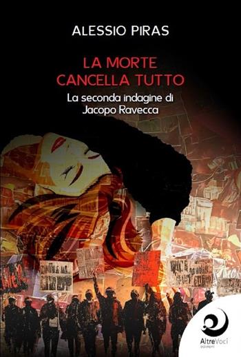 La morte cancella tutto. La seconda indagine di Jacopo Ravecca - Alessio Piras - Libro Altrevoci Edizioni 2025, AltreOmbre | Libraccio.it