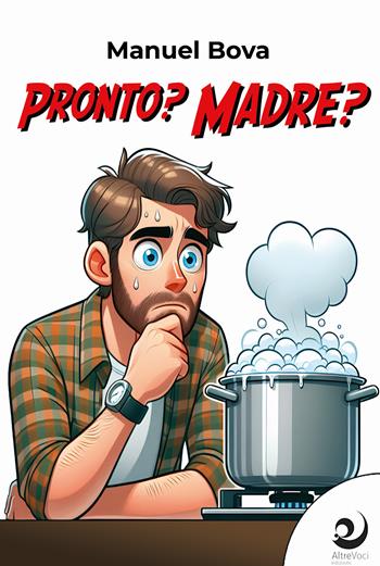 Pronto? Madre? - Manuel Bova - Libro Altrevoci Edizioni 2025, AltreStorie | Libraccio.it