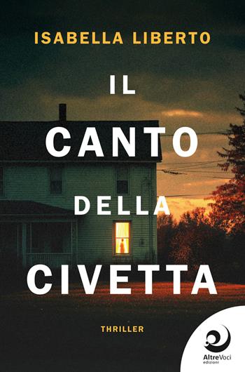 Il canto della civetta - Isabella Liberto - Libro Altrevoci Edizioni 2026, AltreOmbre | Libraccio.it