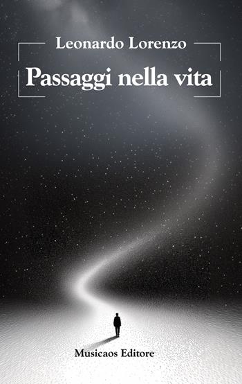 Passaggi nella vita - Leonardo Lorenzo - Libro Musicaos Editore 2025, Fablet | Libraccio.it
