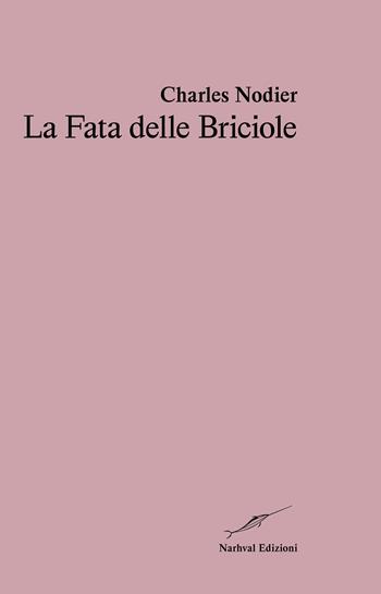 La fata delle briciole - Charles Nodier - Libro Narhval Edizioni 2026 | Libraccio.it