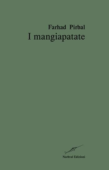 I mangiapatate - Farhad Pirbal - Libro Narhval Edizioni 2026 | Libraccio.it