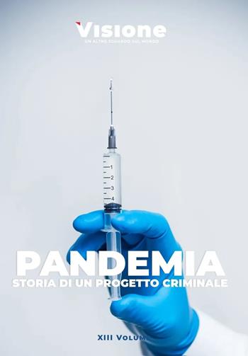 Visione. Un altro sguardo sul mondo (2024). Vol. 13: Pandemia: storia di un progetto criminale  - Libro Visione Editore 2024 | Libraccio.it