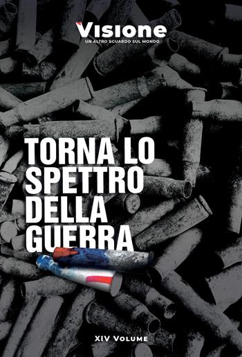 Visione. Un altro sguardo sul mondo (2024). Vol. 14: Torna lo spettro della guerra  - Libro Visione Editore 2024 | Libraccio.it