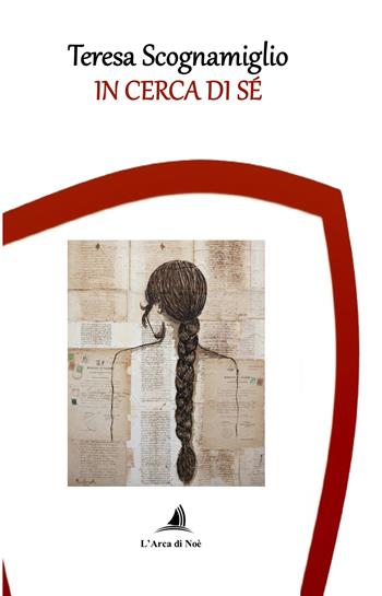 In cerca di sé - Teresa Scognamiglio - Libro Edizioni L'Arca di Noè 2024 | Libraccio.it