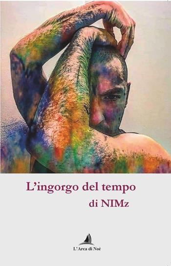 L'ingorgo del tempo - NIMz - Libro Edizioni L'Arca di Noè 2024 | Libraccio.it