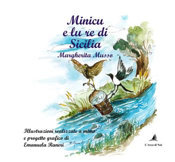 Minicu e lu re di Sicilia - Margherita Musso - Libro Edizioni L'Arca di Noè 2025, La cicogna | Libraccio.it