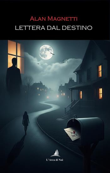 Lettera dal destino - Alan Magnetti - Libro Edizioni L'Arca di Noè 2025, Pietre preziose | Libraccio.it