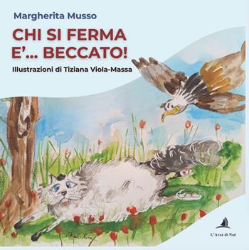Chi si ferma è... beccato! - Margherita Musso - Libro Edizioni L'Arca di Noè 2026, La cicogna | Libraccio.it