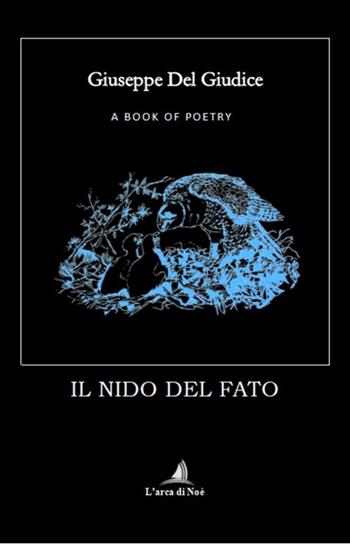 Il nido del fato - Giuseppe Del Giudice - Libro Edizioni L'Arca di Noè 2026 | Libraccio.it