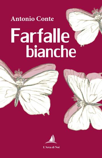Farfalle bianche - Antonio Conte - Libro Edizioni L'Arca di Noè 2026, Pietre preziose | Libraccio.it