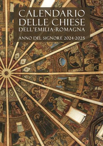Calendario delle Chiese dell'Emilia-Romagna. Per le messe e l'ufficio divino. Anno del Signore 2024-2025  - Libro Edizioni delle Grazie 2024 | Libraccio.it