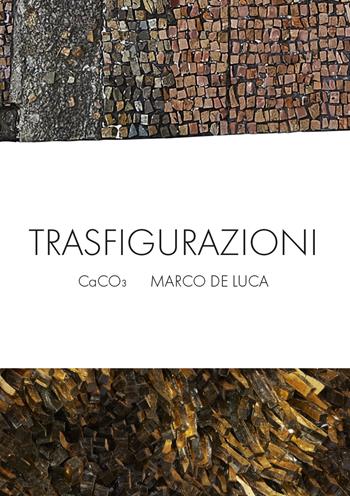 Trasfigurazioni. CaCO3 Marco De Luca. Ediz. illustrata - Marco De Luca - Libro Edizioni delle Grazie 2026 | Libraccio.it