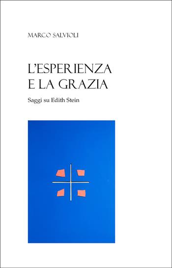 L'esperienza e la grazia - Marco Salvioli - Libro Edizioni delle Grazie 2025 | Libraccio.it