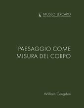Paesaggio come misura del corpo. Museo Lercaro. Ediz. bilingue