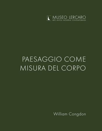 Paesaggio come misura del corpo. Museo Lercaro. Ediz. bilingue - William Congdon - Libro Edizioni delle Grazie 2025, Museo Lercaro | Libraccio.it