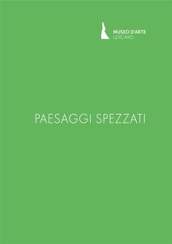 Paesaggi spezzati  - Libro Edizioni delle Grazie 2026 | Libraccio.it