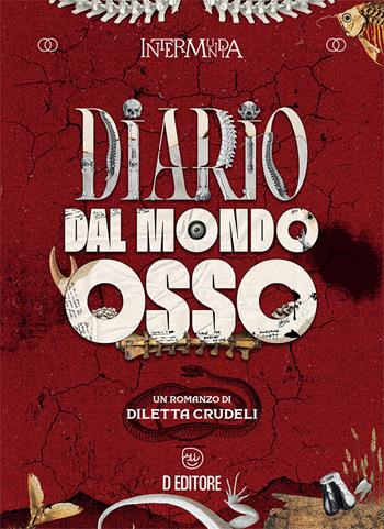 Diario dal Mondo Osso - Diletta Crudeli - Libro D Editore 2025 | Libraccio.it