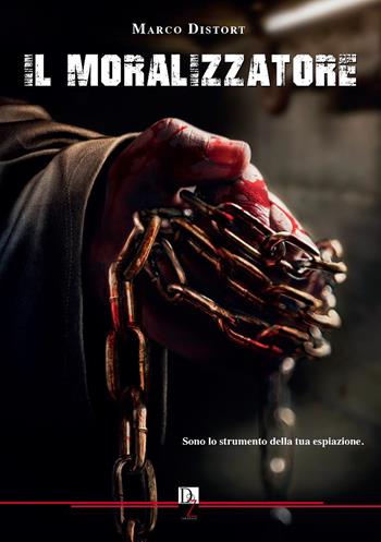 Il moralizzatore - Marco Distort - Libro DZ Edizioni 2025, Thriller | Libraccio.it