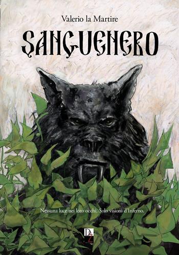 Sanguenero - Valerio La Martire - Libro DZ Edizioni 2025, Fantasy | Libraccio.it