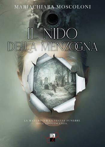 Il nido della menzogna - Mariachiara Moscoloni - Libro DZ Edizioni 2025 | Libraccio.it