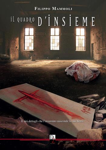 Il quadro d'insieme. Nuova ediz. - Filippo Mammoli - Libro DZ Edizioni 2025, Thriller | Libraccio.it