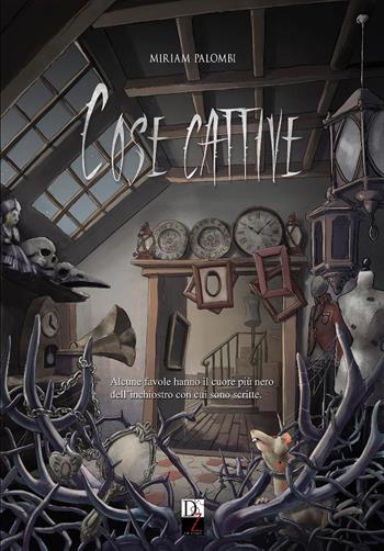 Cose cattive - Miriam Palombi - Libro DZ Edizioni 2025, Fantasy | Libraccio.it