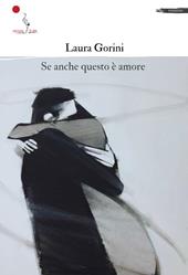 Se anche questo è amore. Nuova ediz.