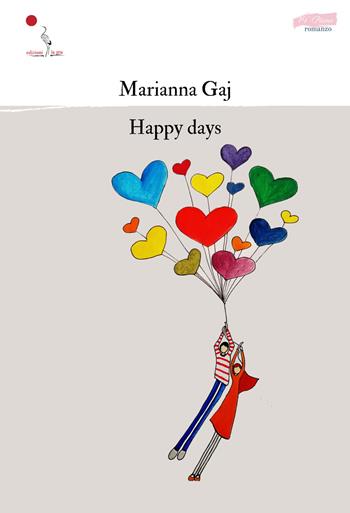 Happy days - Marianna Gaj - Libro La Gru 2024, 14° piano | Libraccio.it