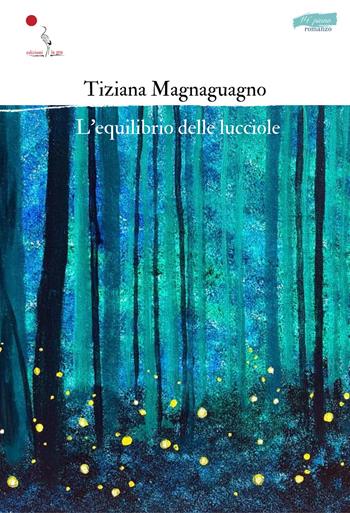 L'equilibrio delle lucciole - Tiziana Magnaguagno - Libro La Gru 2024, 14° piano | Libraccio.it