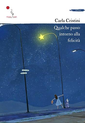 Qualche passo intorno alla felicità - Carla Cristini - Libro La Gru 2024, Catarsi | Libraccio.it